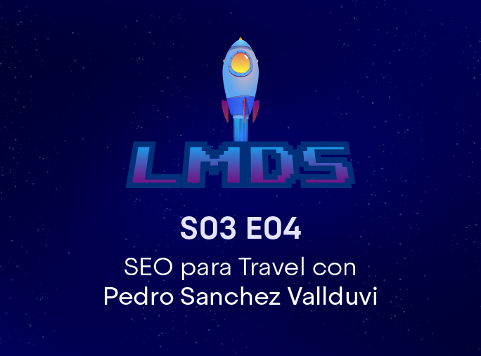 SEO para Travel con Pedro Sanchez Vallduvi – La Máquina del SEO – S03 E04