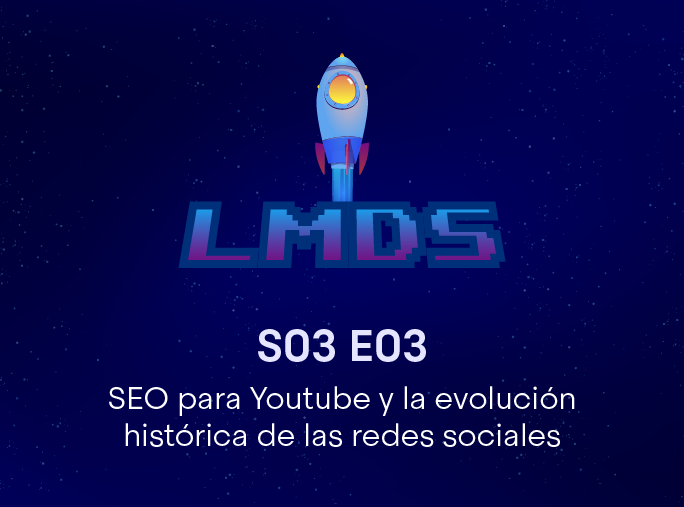 SEO para YouTube y la evolución histórica de las redes sociales – La Máquina del SEO – S03 E03