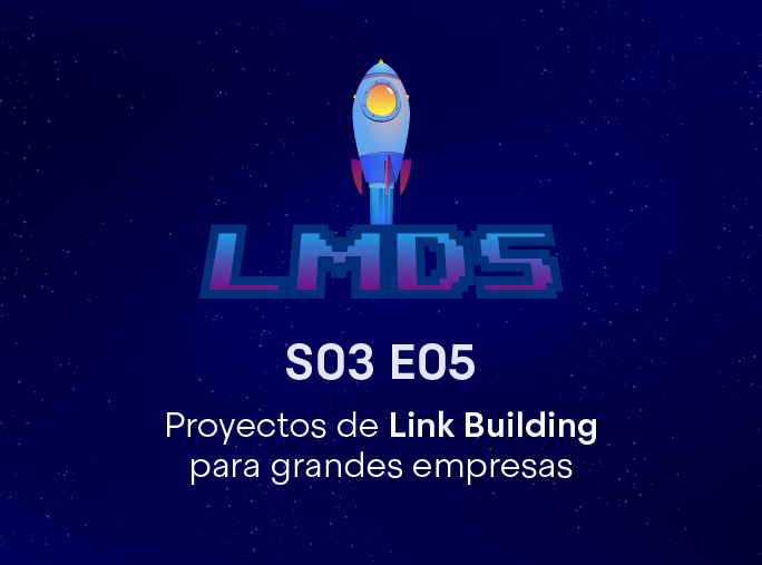 Proyectos de Link Building para grandes empresas – La Máquina del SEO – S03 E05